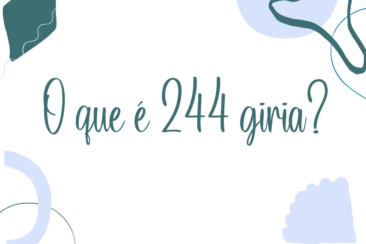 O que é 244 giria?