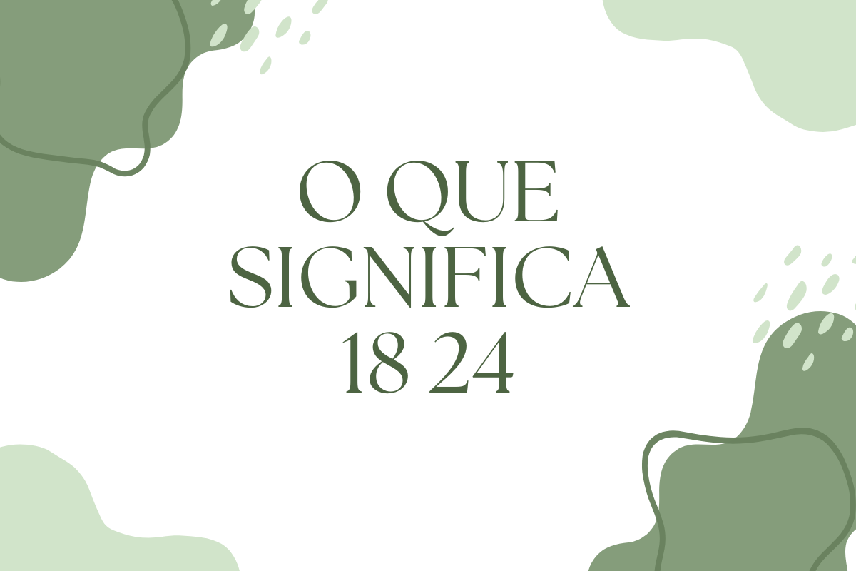 O que significa 18 24