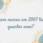 Quem nasceu em 2005 tem quantos anos