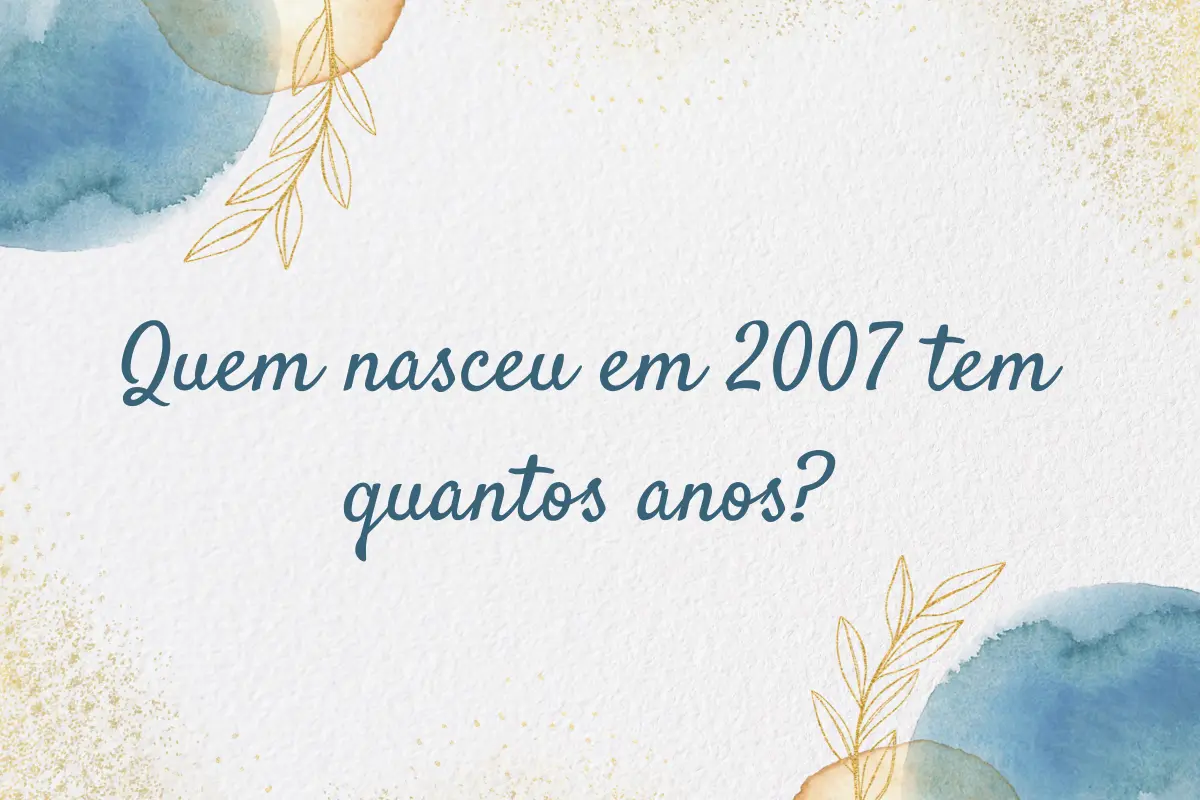 Quem nasceu em 2005 tem quantos anos