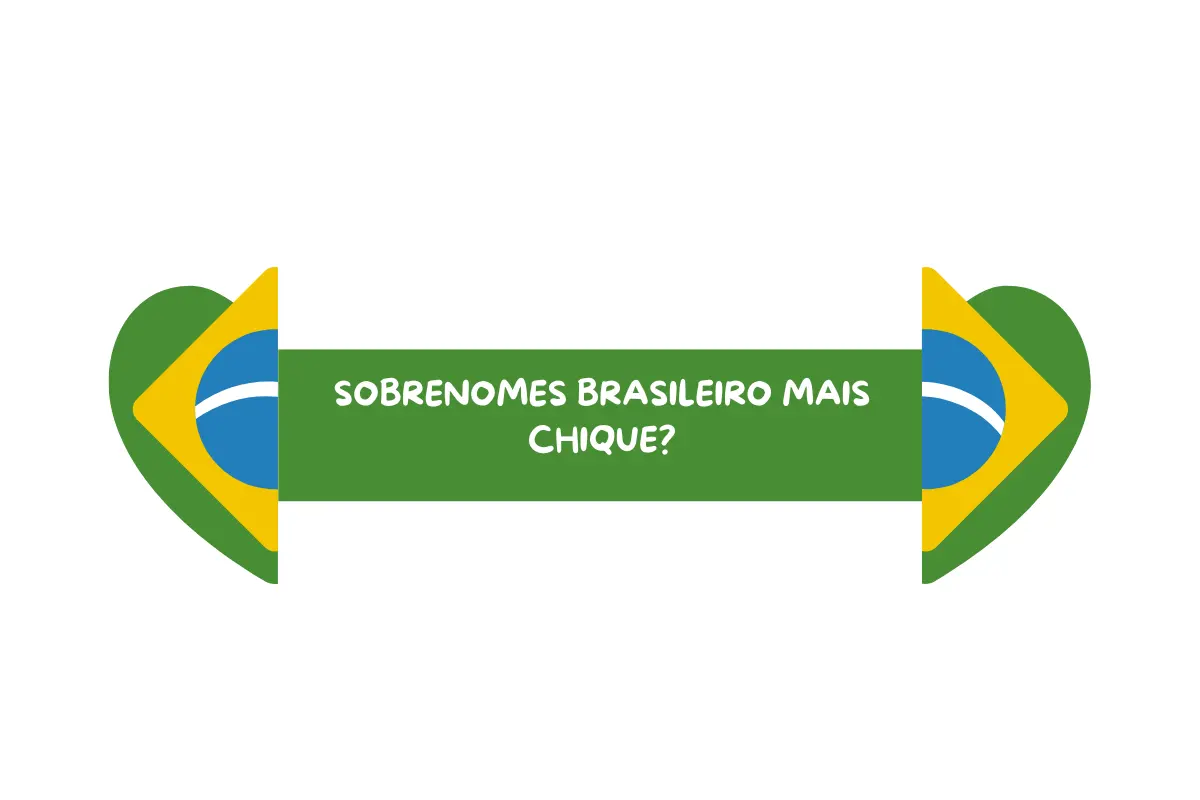 Sobrenomes brasileiro mais chique?